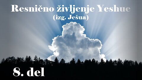 Resnično življenje Yeshue - 8. del