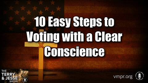 19 Jan 24, The Terry & Jesse Show: 10 Easy Steps to Voting with a Clear Conscience