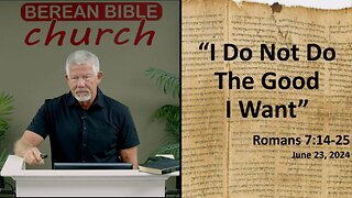 I Do Not Do the Good I Want (Romans 7:14-25)