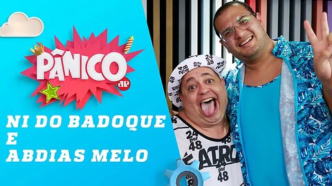 Ni do Badoque e Abdias Melo - Pânico - 20/02/19