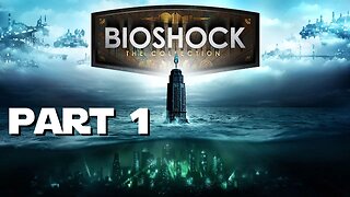 Bioshock remastered ep 1 - Welcome To Rapture. It Was A Perfect Town