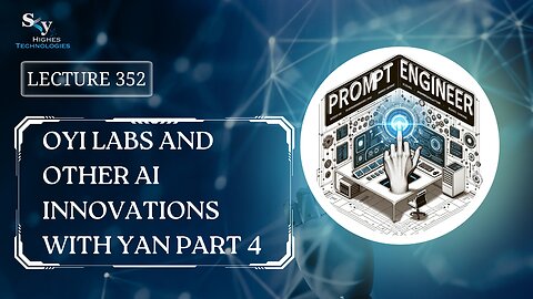 352. Oyi Labs and Other AI Innovations with Yan Part 4 | Skyhighes | Prompt Engineering