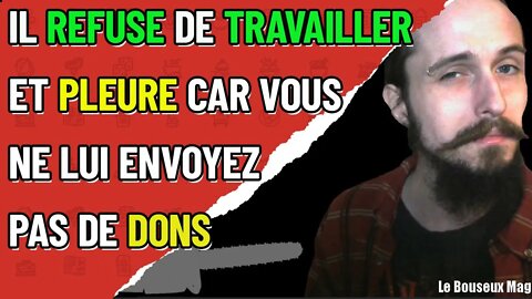 @Le Bouseux Magazine youtubeur d'extrême gauche pleurniche car Il ne reçoit plus de dons #gauchisme