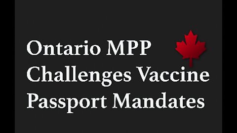 Member Of Provincial Parliament Challenges Vaccine ID Mandates.