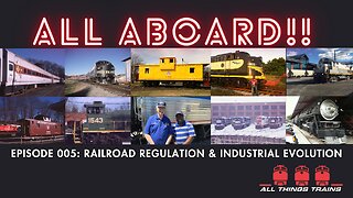 All Aboard Episode 005: Railroad Regulation & Industrial Evolution
