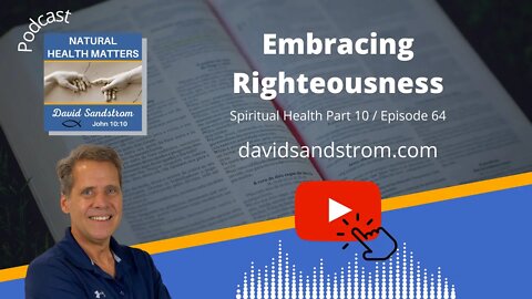 Righteousness in harmony with God's design for our lives leads to more health and vitality