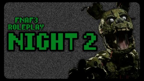 Five Night's at Freddys 3 Roleplay (Night 2) Never Alone |Rec Room|