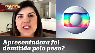 Globo nega ter demitido apresentadora por estar acima do peso