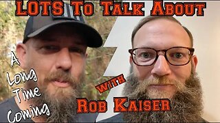 LOTS to Talk About with Rob Kaiser A Long Time Coming #interview #podcast #live #random #ama