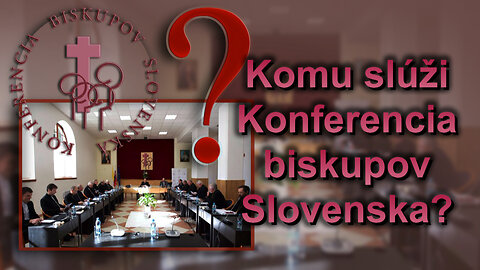 Komu slúži Konferencia biskupov Slovenska?