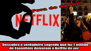 Descubra o verdadeiro segredo que fez 1 milhão de Espanhóis deixarem a NetFlix de vez