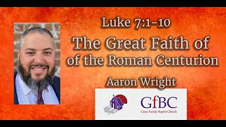 The Great Faith of the Centurion l Aaron Wright