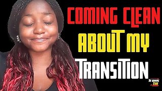 Coming clean about my transition...