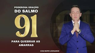 PODEROSA ORAÇÃO DO SALMO 91 PARA QUEBRAR AS AMARRAS