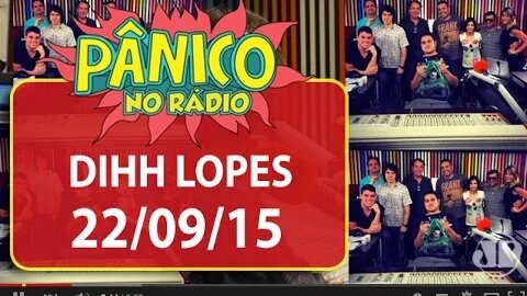 Dihh Lopes - Pânico - 22/09/15