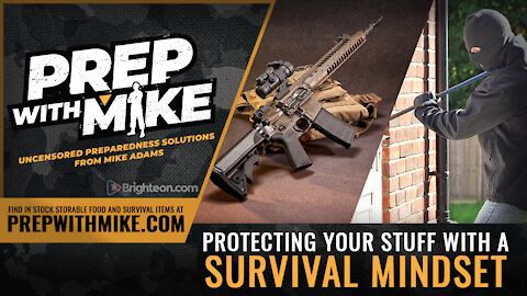 PrepWithMike: Protecting your STUFF with a survival mindset