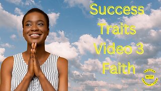 Success Traits # Video 3 Faith