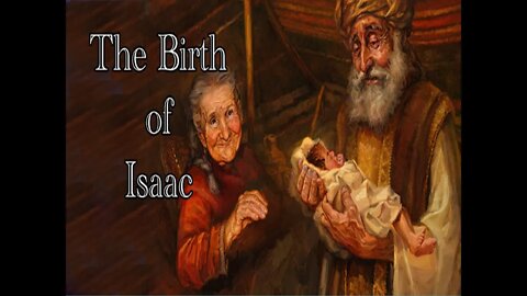 The Birth of Isaac, ONLY Child of Promise, Chosen By God