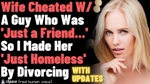 Wife Cheated With a Guy She Claims Is “Just a Friend” So I Made Her Broke and Homeless (with update)