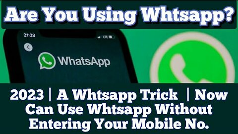 2023 | A Whtsapp Trick | Now Can Use Whtsapp Without Entering Your Mobile No.