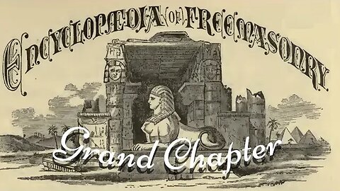 Grand Chapter: Encyclopedia of Freemasonry By Albert G. Mackey