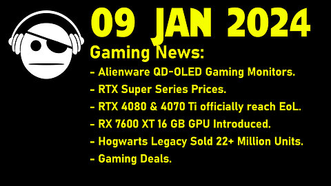 Gaming News | Alienware | RTX Super prices | RX7600 XT | Hogwarts Legacy | Deals | 09 JAN 2024