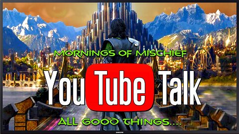 YouTube Talk - All Good Things.....