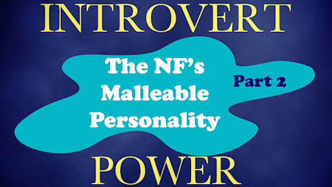 The NF Inner Personality: INFJ, INFP, ENFJ, ENFP - Part 2
