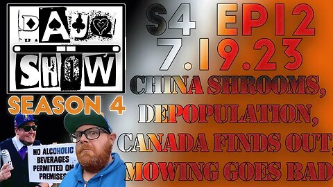 DAUQ Show S4EP12: China Shrooms, Canada Finds Out, Mowing Goes Bad