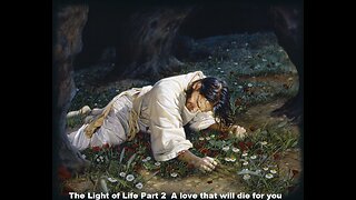 The Light of Life Part 2 A love that will die for you