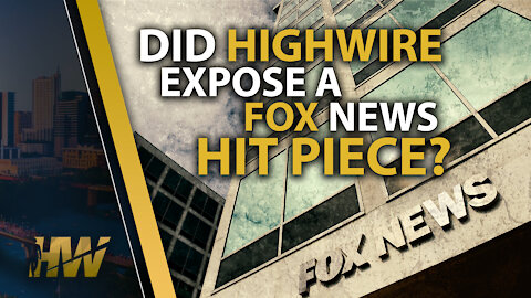 DID HIGHWIRE EXPOSE A FOX NEWS HIT PIECE?