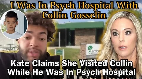 "I Was In Psych Hospital With Collin Gosselin, Kate Never Visited!" Kate Says She Did Visit Collin