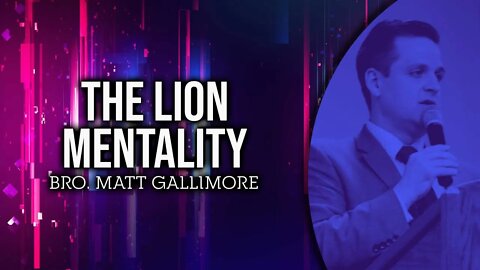 The Lion Mentality - Bro Matthew Gallimore #sermon #preaching #upci #apostolic #pentecostal