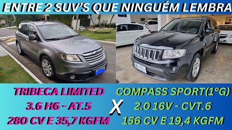 ENTRE 2 CARROS - SUBARU TRIBECA X JEEP COMPASS 1° GERAÇÃO - SUV'S DE LUXO COM PREÇO DE KWID