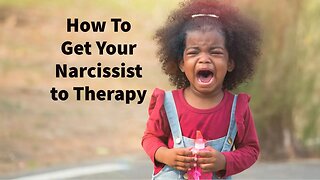 How To Get Your Narcissist to Therapy ("Granny Fanny Cris" Method)