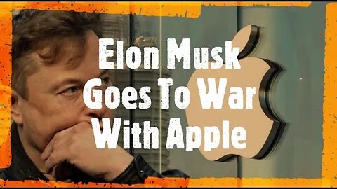 Elon Musk Vows To Go To War With Apple, Can He Win?