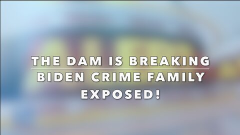 THE DAM IS BREAKING - BIDEN CRIME FAMILY EXPOSED!