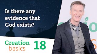 Is there any evidence that God exists? (Creation Basics, Episode 18)