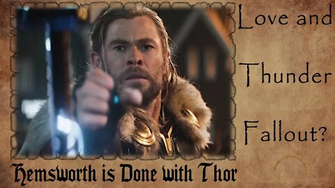 Chris Hemsworth is DONE with Thor | Love and Thunder FALLOUT?