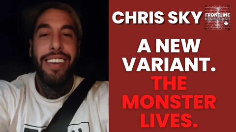 Chris Sky: Just When You Think the Monster is Dead.... A NEW VARIANT!