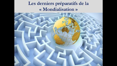 "Les derniers préparatifs de la Mondialisation"