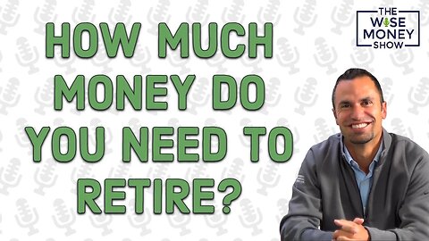 How Much Money Do You Need to Retire?