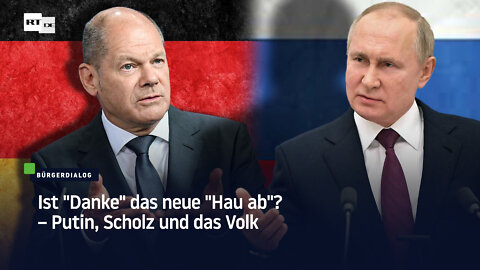 Ist "Danke" das neue "Hau ab"? – Putin, Scholz und das Volk