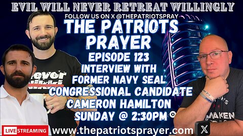 The Patriots Prayer Live With Former Navy Seal and Congressional Candidate Cameron Hamilton