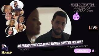 TINO SAY THE FRIEND ZONE DOESNT EXIST FOR WOMEN IN RELATIONSHIPS BECUZ THEY DONT HAVE MALE FRIIENDS.
