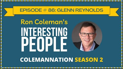 ColemanNation Podcast - Episode 86: Glenn Reynolds | The Blogfather