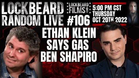 LOCKBEARD RANDOM LIVE #106. Ethan Klein Says Gas Ben Shapiro