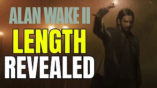 Alan Wake 2 Length Revealed! (NEWS)