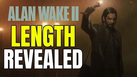 Alan Wake 2 Length Revealed! (NEWS)