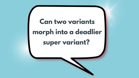 Can two variants morph into a deadlier super variant?